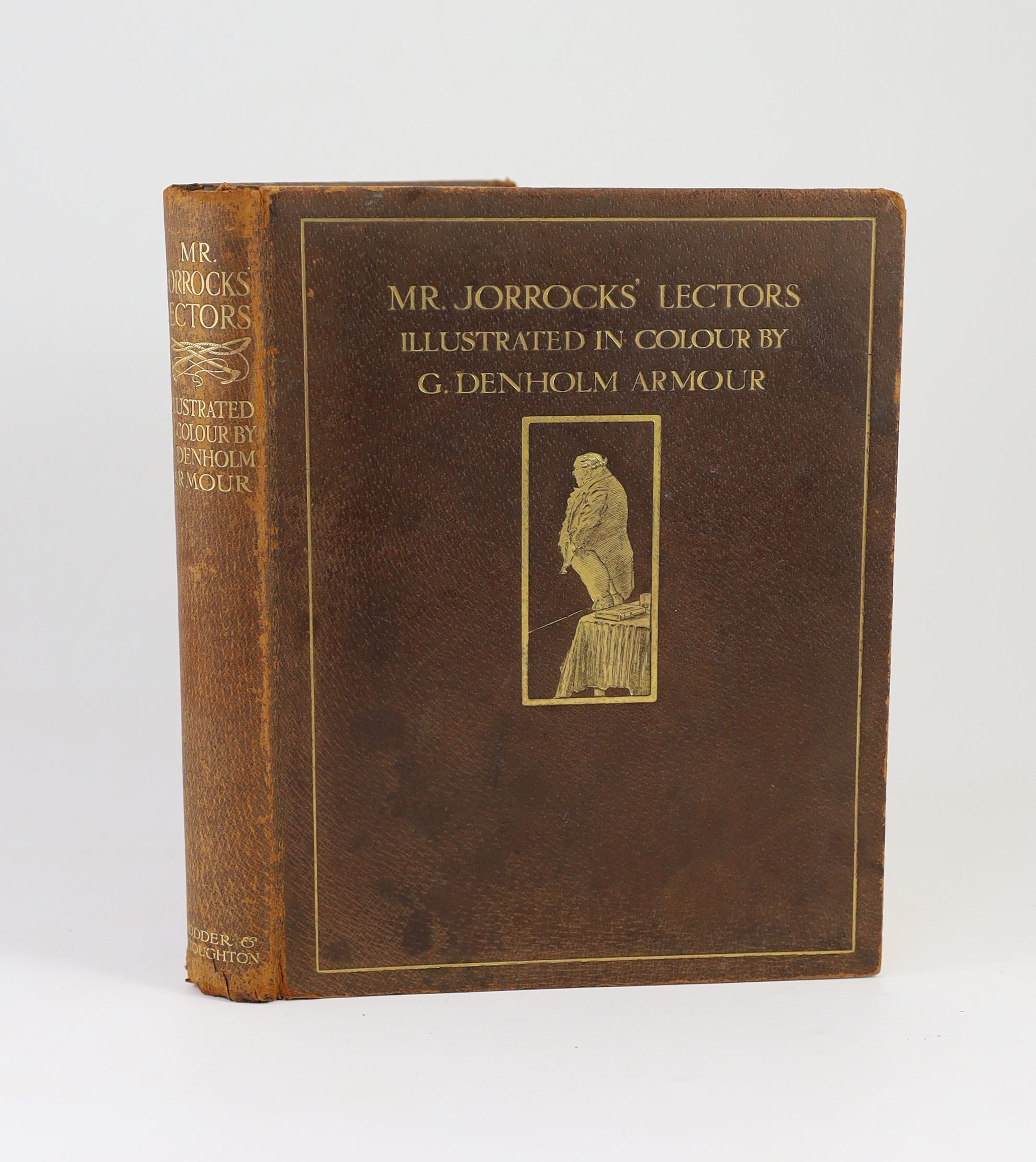 Surtees, Robert Smith - Mr Jorrocks’ Lectors, one of 350, signed and illustrated with 25 tipped-in colour plates by G. Denholm Armour, 4to, brown morocco gilt, Hodder and Stoughton, 1910